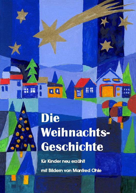 Die Weihnachtsgeschichte für Kinder neu erzält von Karl-Heinz Becker Bilder von Manfred Ohle